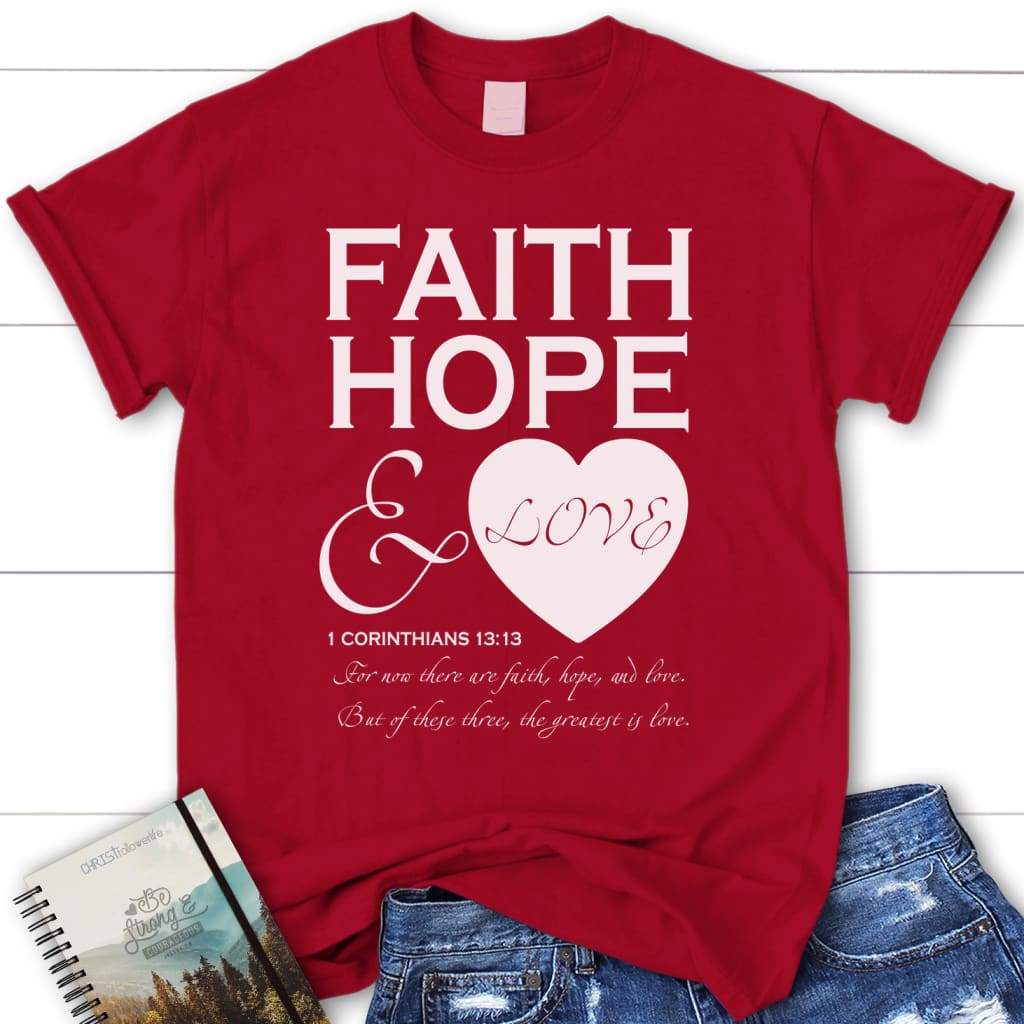 Faith Hope and Love 1 Corinthians 13:13 Women's Christian T-shirt ...