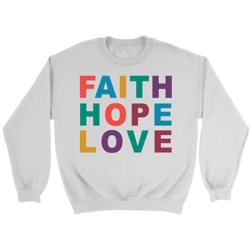 Faith hope Love sweatshirt - Christian sweatshirts White / S