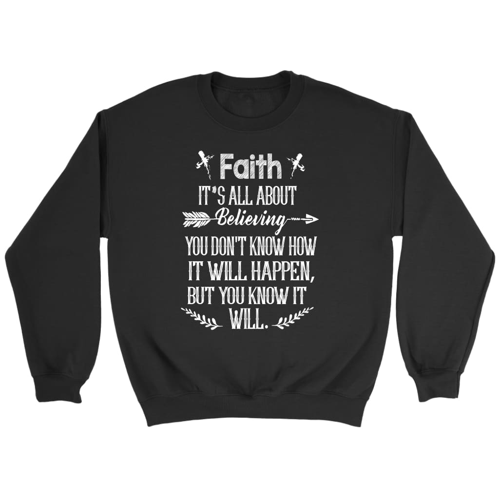 Faith it’s all about believing Christian sweatshirt Black / S