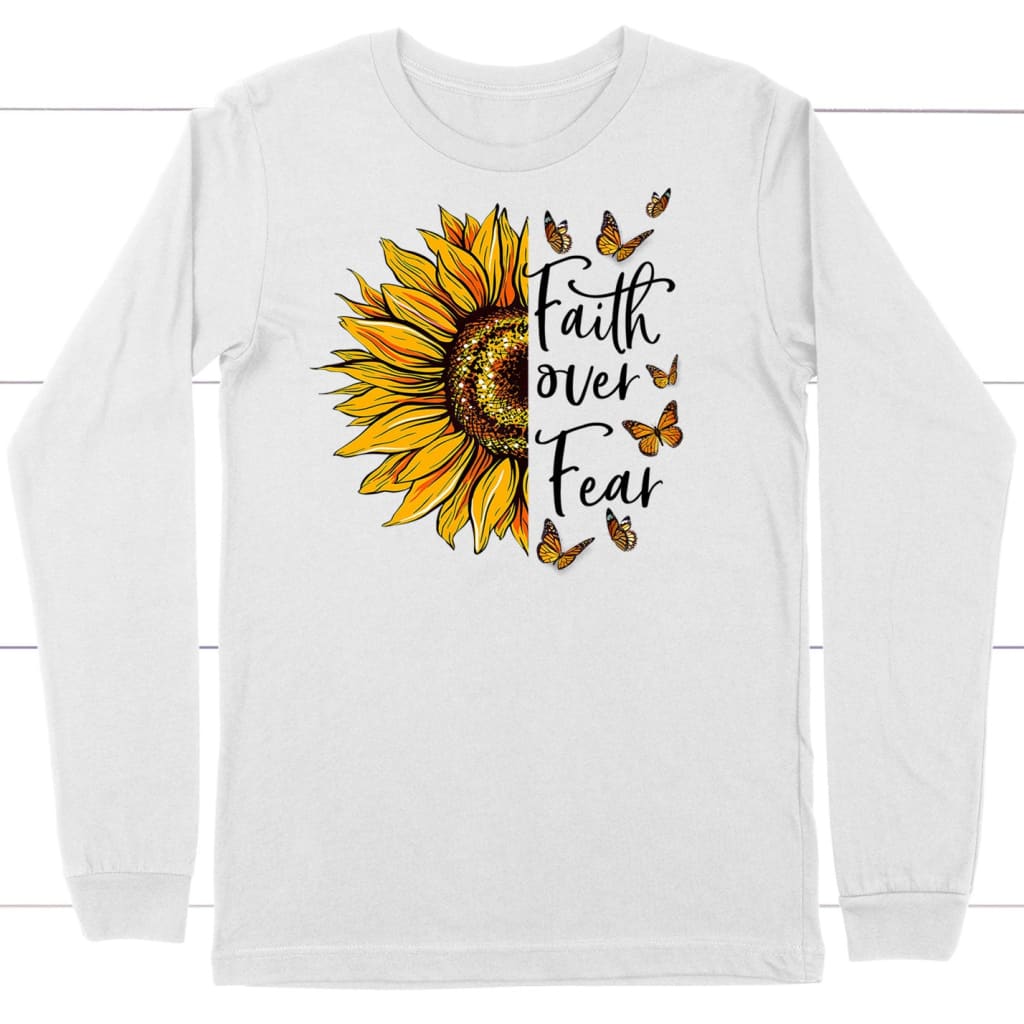 Faith over fear Butterfly Sunflower Christian long sleeve shirt White / S