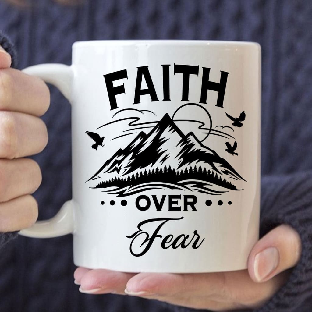 Faith over fear Mountain coffee mug 11 oz
