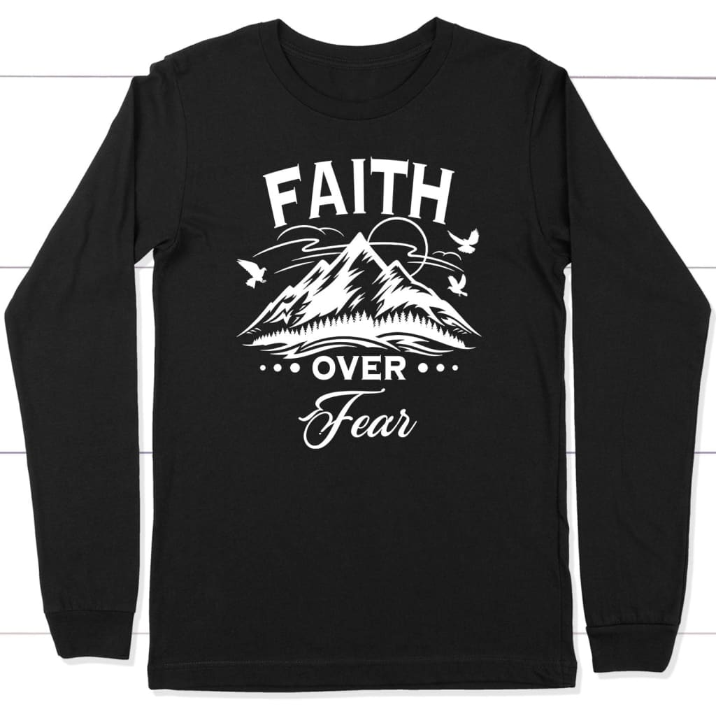 Faith over fear long sleeve shirt Black / S