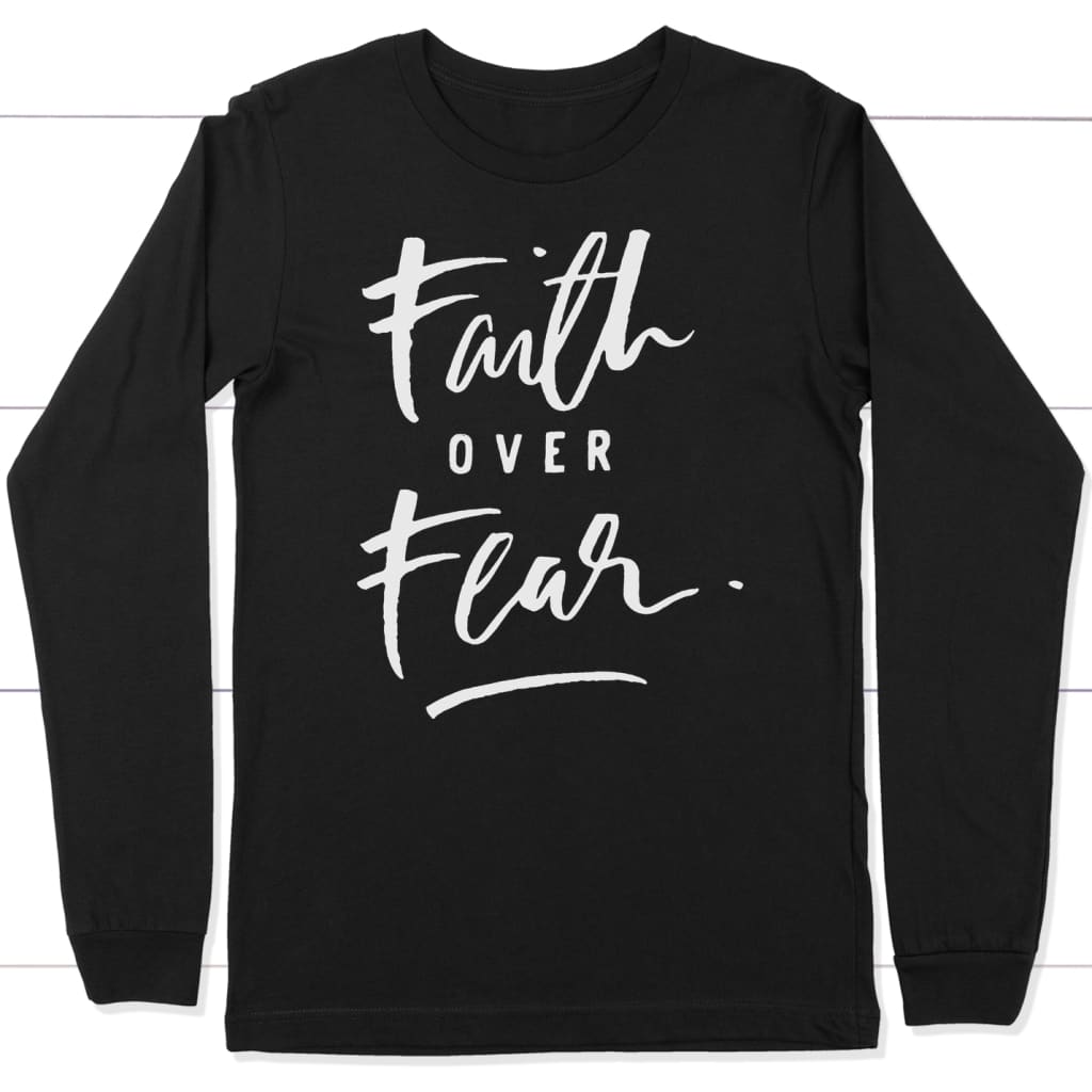Faith over fear long sleeve t-shirt - Faith apparel Black / S