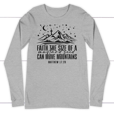 Faith the size of a mustard seed can move mountains long sleeve shirt Athletic Heather / S