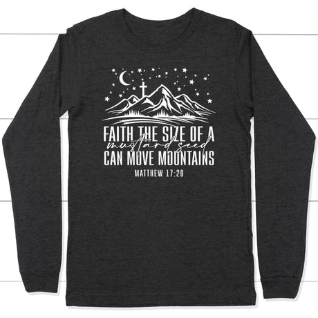 Faith the size of a mustard seed can move mountains long sleeve shirt Dark Grey Heather / S