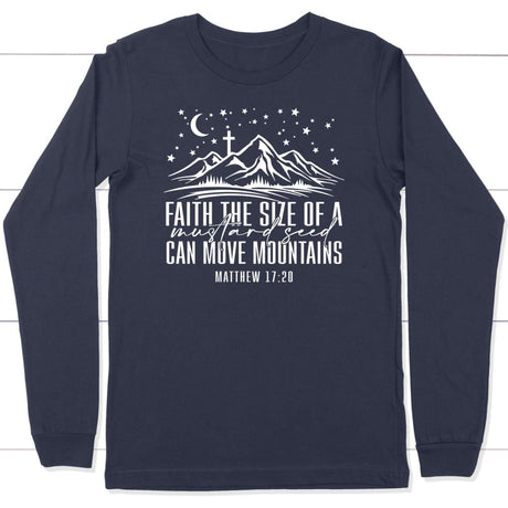 Faith the size of a mustard seed can move mountains long sleeve shirt Navy / S