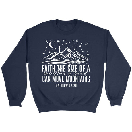 Faith the size of a mustard seed can move mountains sweatshirt Navy / S