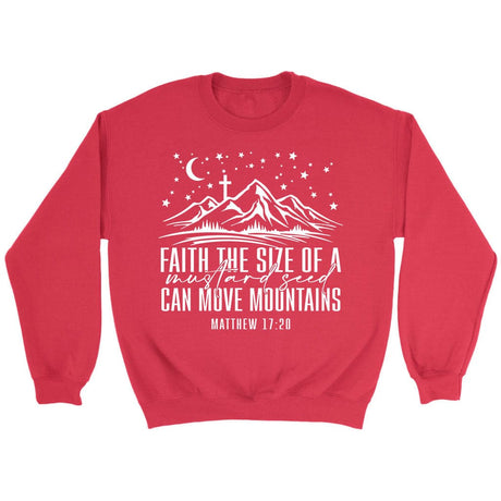 Faith the size of a mustard seed can move mountains sweatshirt Red / S