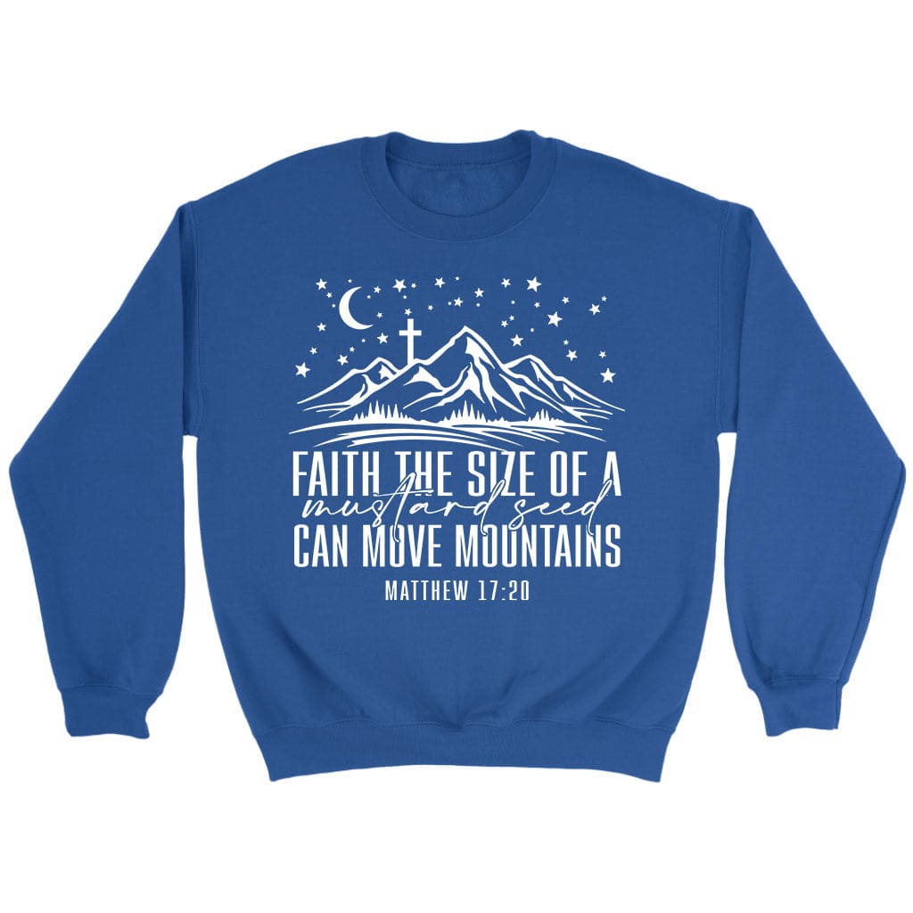 Faith the size of a mustard seed can move mountains sweatshirt Royal / S