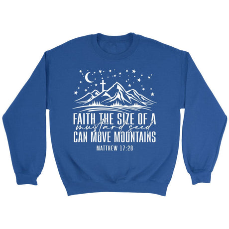 Faith the size of a mustard seed can move mountains sweatshirt Royal / S