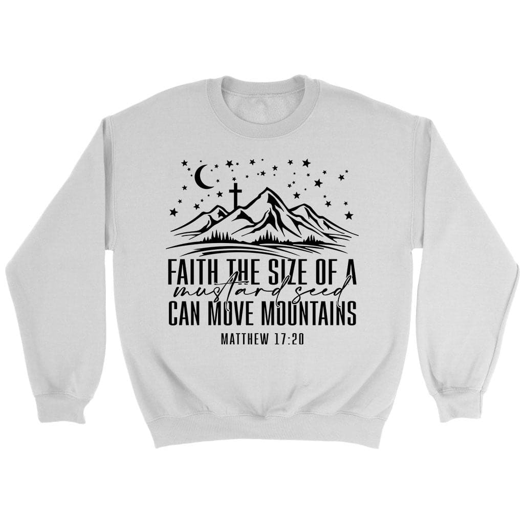 Faith the size of a mustard seed can move mountains sweatshirt White / S