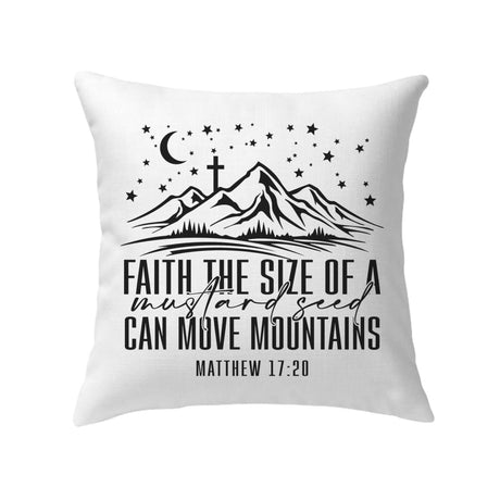 Faith the size of a mustard seed can move mountains pillow