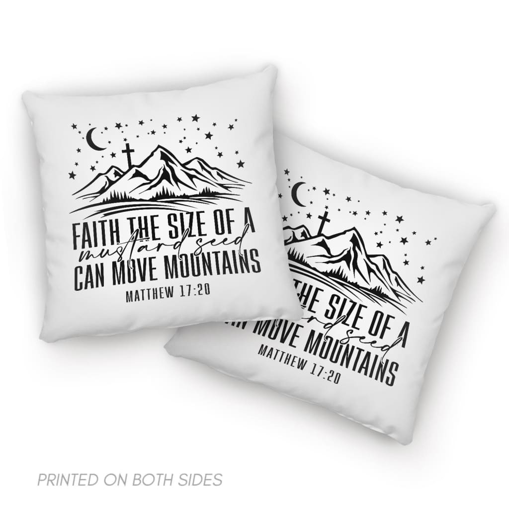 Faith the size of a mustard seed can move mountains pillow