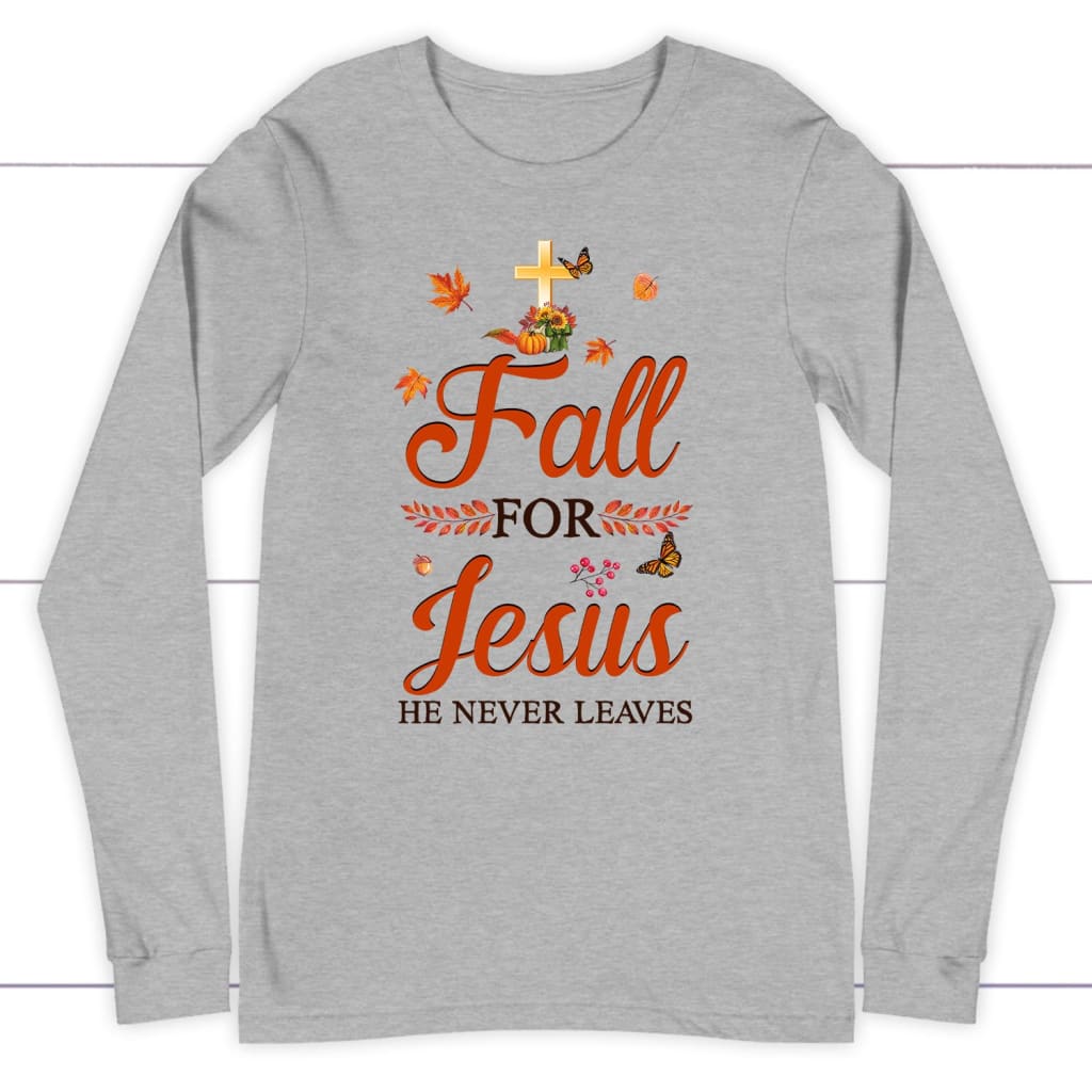 Fall for Jesus he never leaves Christian long sleeve t-shirt - Autumn Thanksgiving gifts Athletic Heather / S