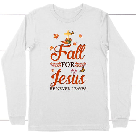 Fall for Jesus he never leaves Christian long sleeve t-shirt - Autumn Thanksgiving gifts White / S