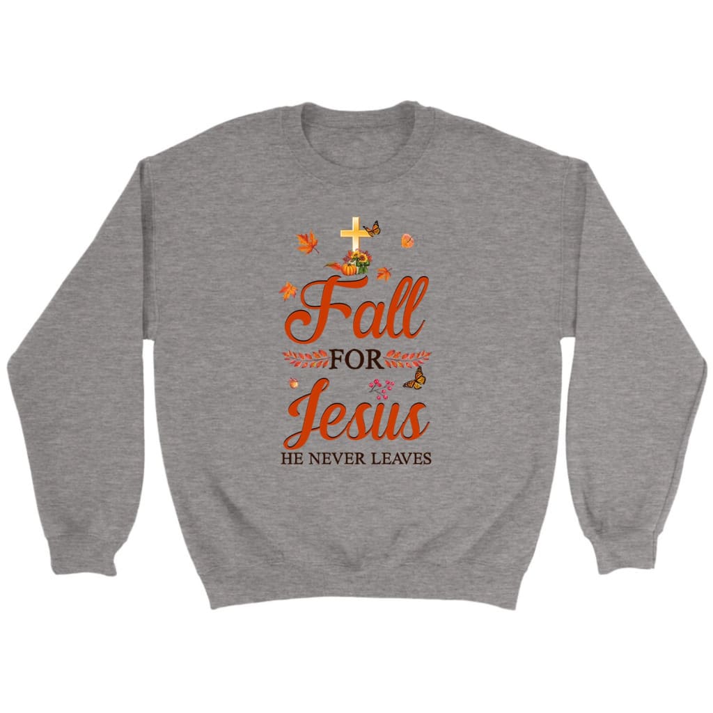 Fall for Jesus he never leaves Christian sweatshirt - Autumn Thanksgiving gifts Sport Grey / S