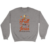 Fall for Jesus he never leaves Christian sweatshirt - Autumn Thanksgiving gifts Sport Grey / S