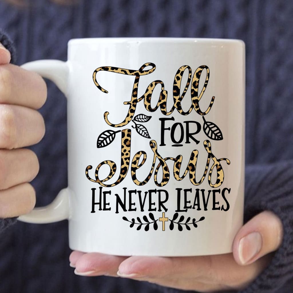 Fall for Jesus he never leaves Leopard Christian coffee mug Fall Thanksgiving gifts 11 oz