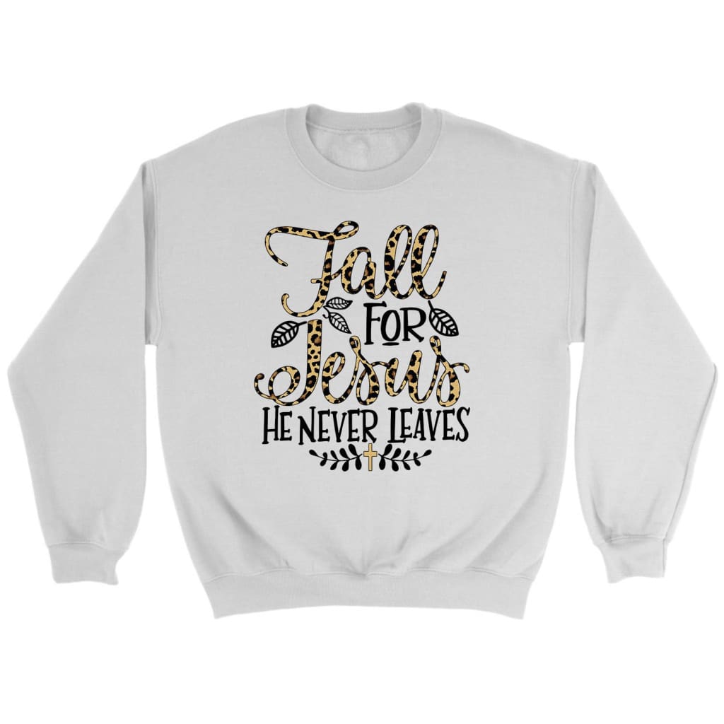 Fall for Jesus he never leaves leopard Christian sweatshirt - Autumn Thanksgiving gifts White / S