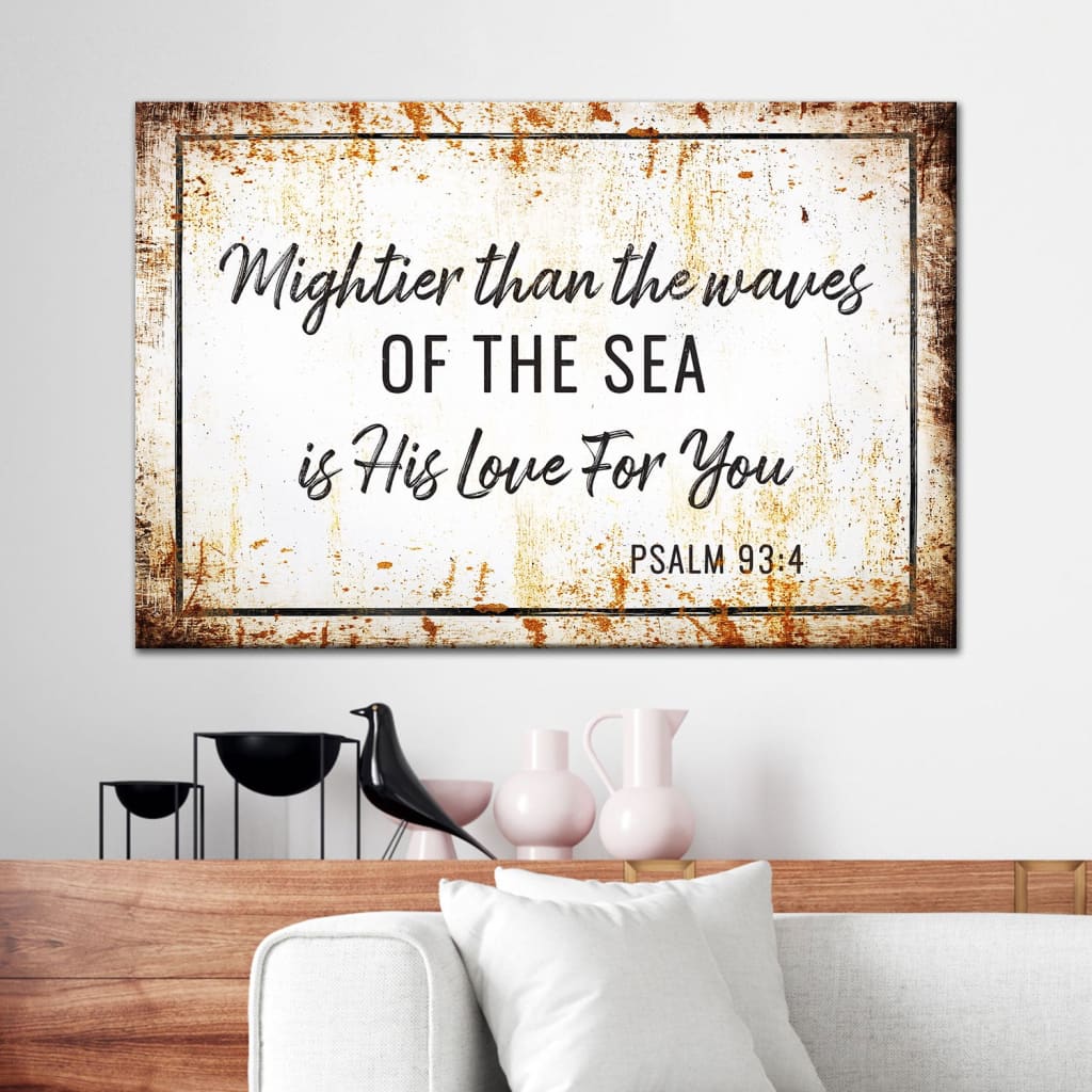 Farmhouse Mightier than the waves of the sea is his love for you Psalm 93:4 canvas wall art White / 12 x 8