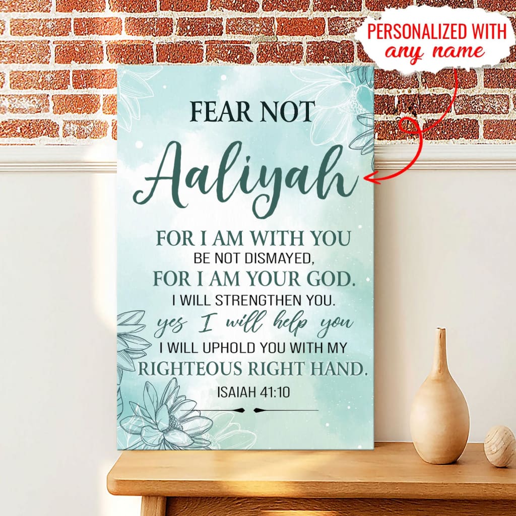 Fear not for I am with you Isaiah 41:10 personalized custom wall art canvas