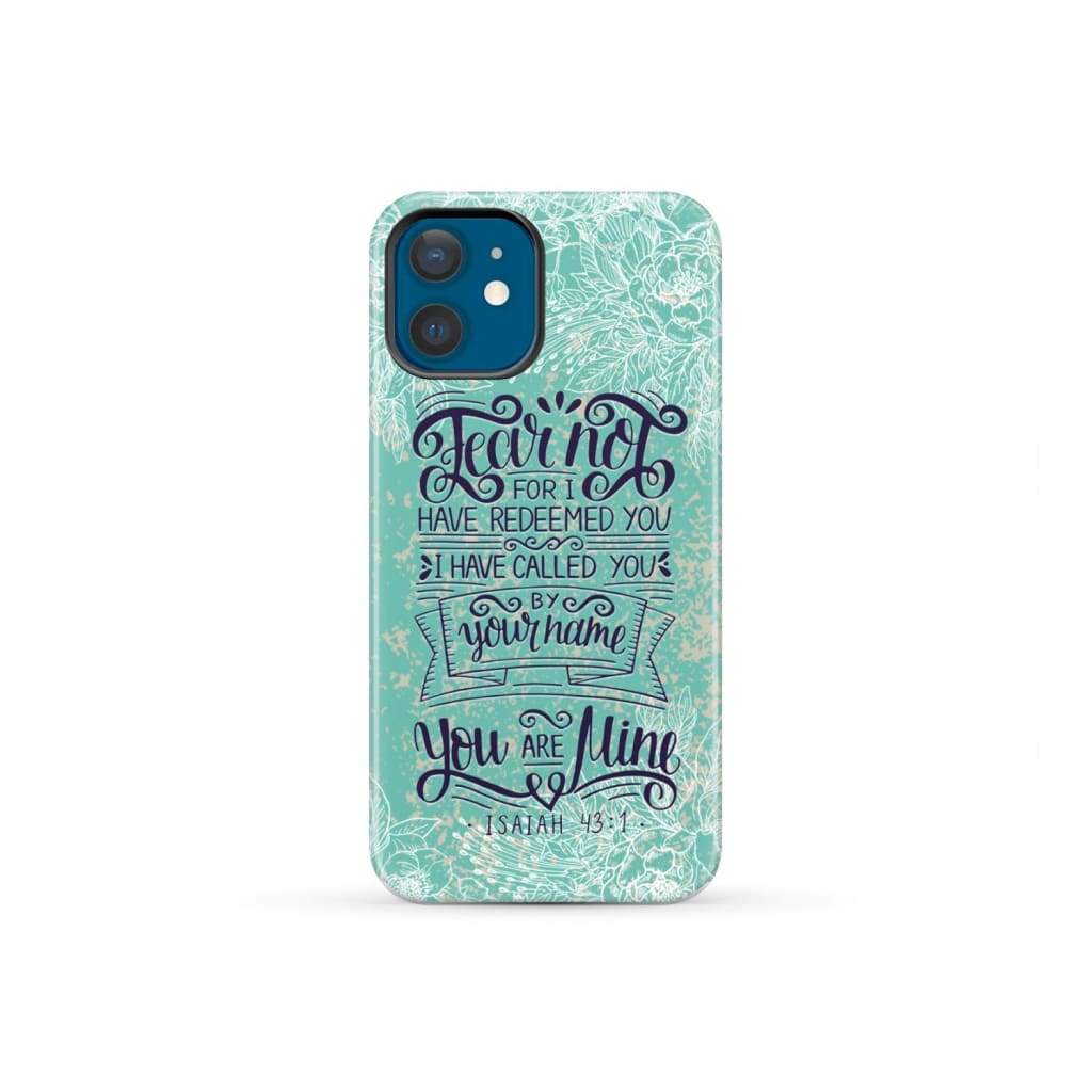 Fear not for I have redeemed you Isaiah 43:1 Bible verse phone case iPhone 12 Mini / Tough