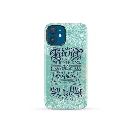 Fear not for I have redeemed you Isaiah 43:1 Bible verse phone case iPhone 12 Mini / Tough