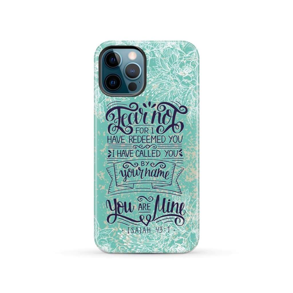 Fear not for I have redeemed you Isaiah 43:1 Bible verse phone case iPhone 12 Pro / Tough