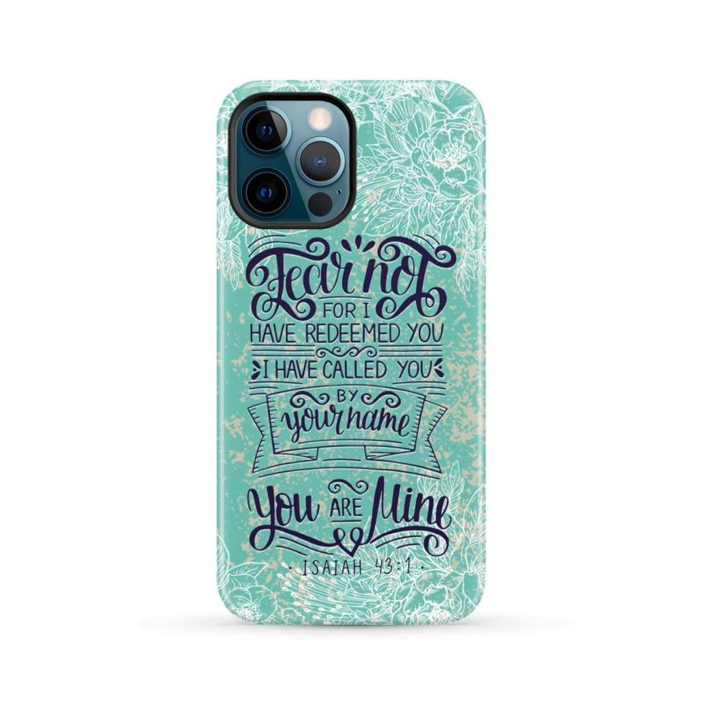 Fear not for I have redeemed you Isaiah 43:1 Bible verse phone case iPhone 12 Pro Max / Tough