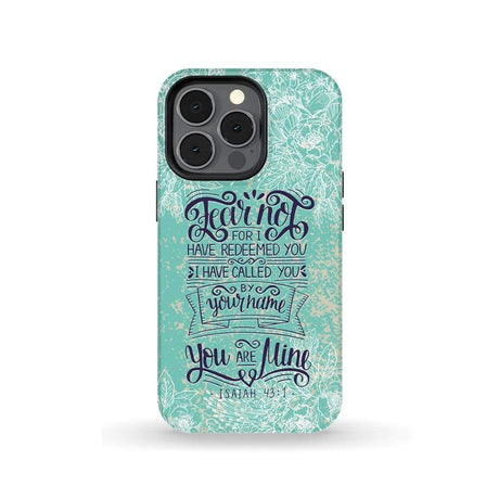 Fear not for I have redeemed you Isaiah 43:1 Bible verse phone case iPhone 13 Pro / Tough