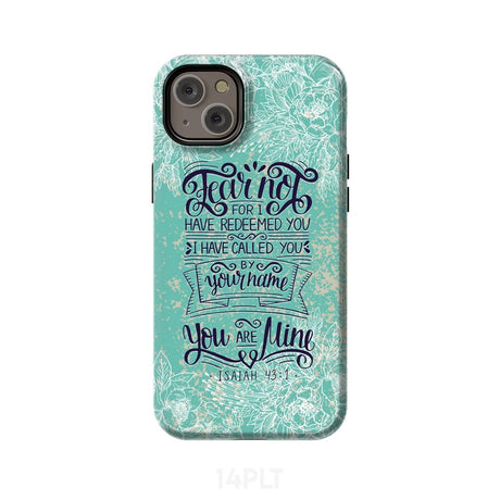 Fear not for I have redeemed you Isaiah 43:1 Bible verse phone case iPhone 14 Plus / Tough