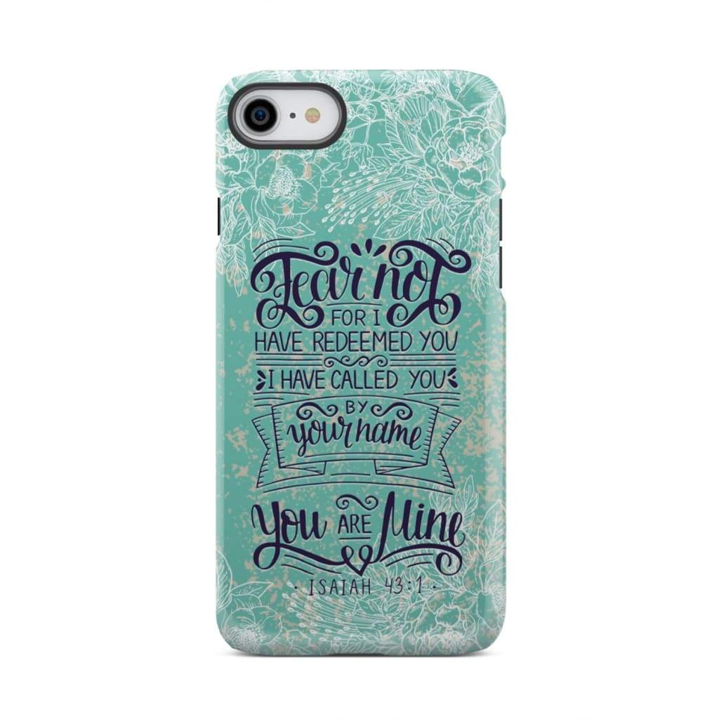 Fear not for I have redeemed you Isaiah 43:1 Bible verse phone case iPhone 7 / Tough