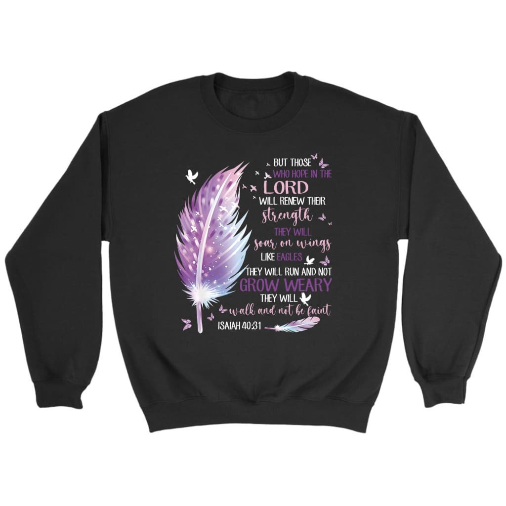 Feather But those who hope in the Lord Isaiah 40:31 Christian sweatshirt Black / S