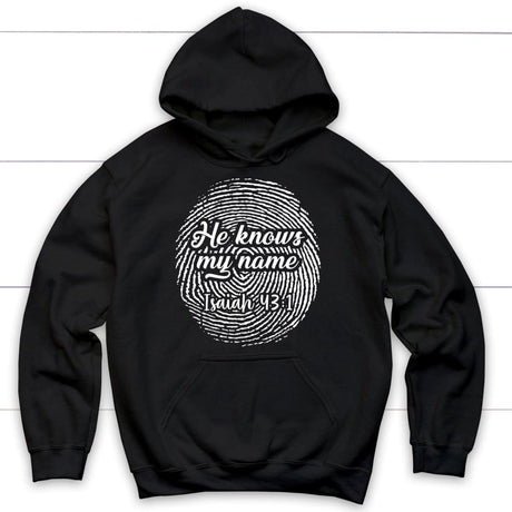 Fingerprint He Knows My Name Isaiah 43:1 hoodie Black / S