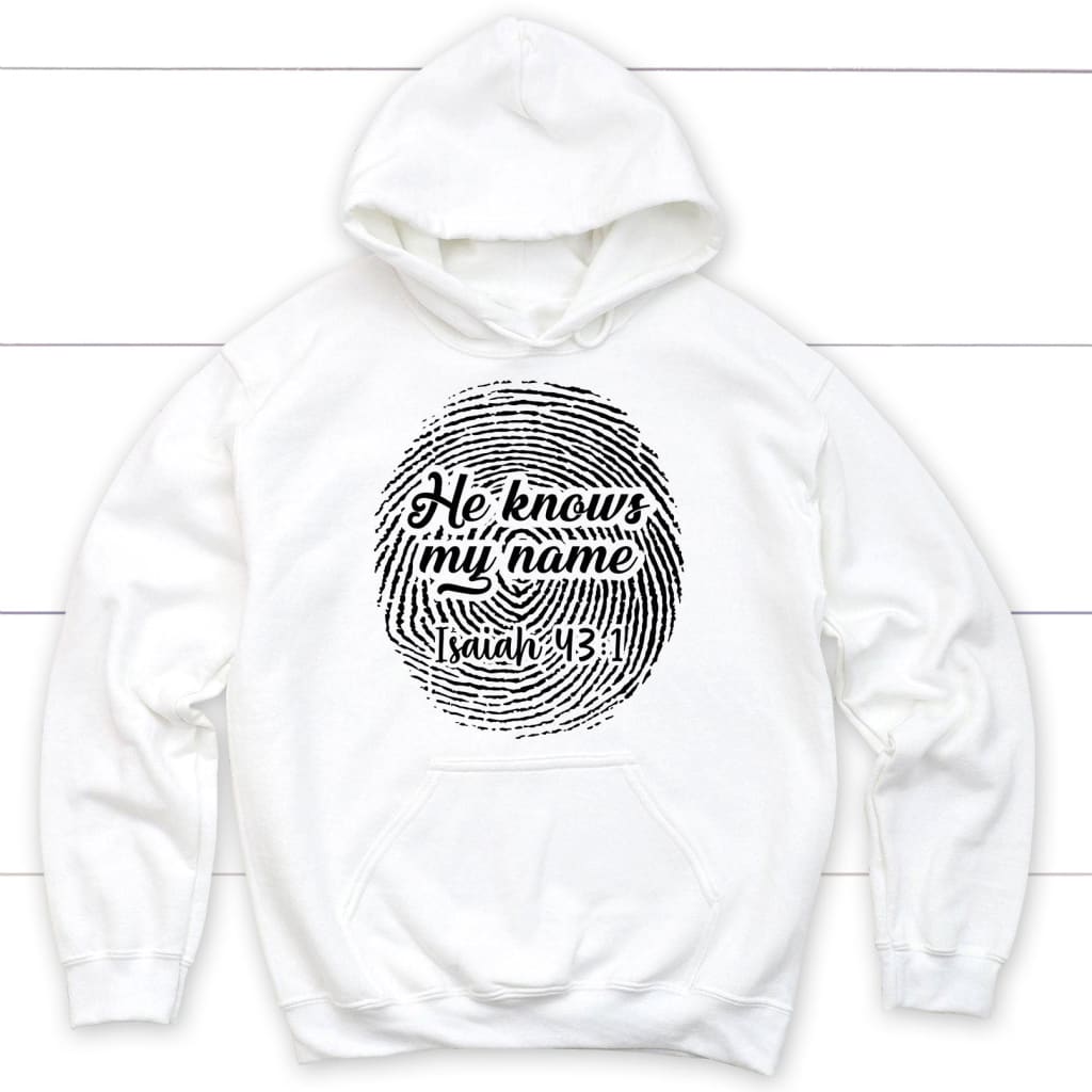 He Knows My Name Isaiah 43 1 Hoodie Fingerprint Christian Hoodies Christ Follower Life