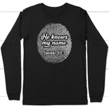 Fingerprint He Knows My Name Isaiah 43:1 long sleeve shirt Black / S