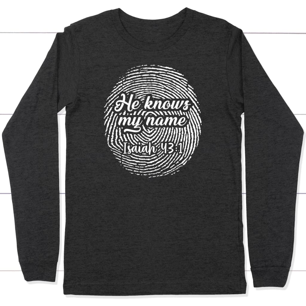Fingerprint He Knows My Name Isaiah 43:1 long sleeve shirt Dark Grey Heather / S