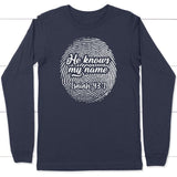 Fingerprint He Knows My Name Isaiah 43:1 long sleeve shirt Navy / S