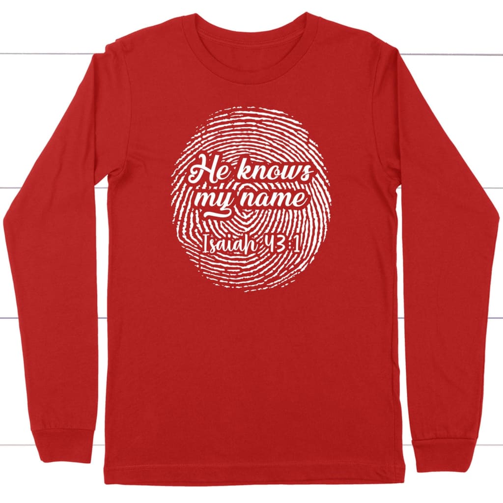 Fingerprint He Knows My Name Isaiah 43:1 long sleeve shirt Red / S