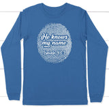 Fingerprint He Knows My Name Isaiah 43:1 long sleeve shirt True Royal / S