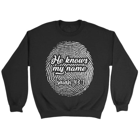Fingerprint He Knows My Name Isaiah 43:1 sweatshirt Black / S
