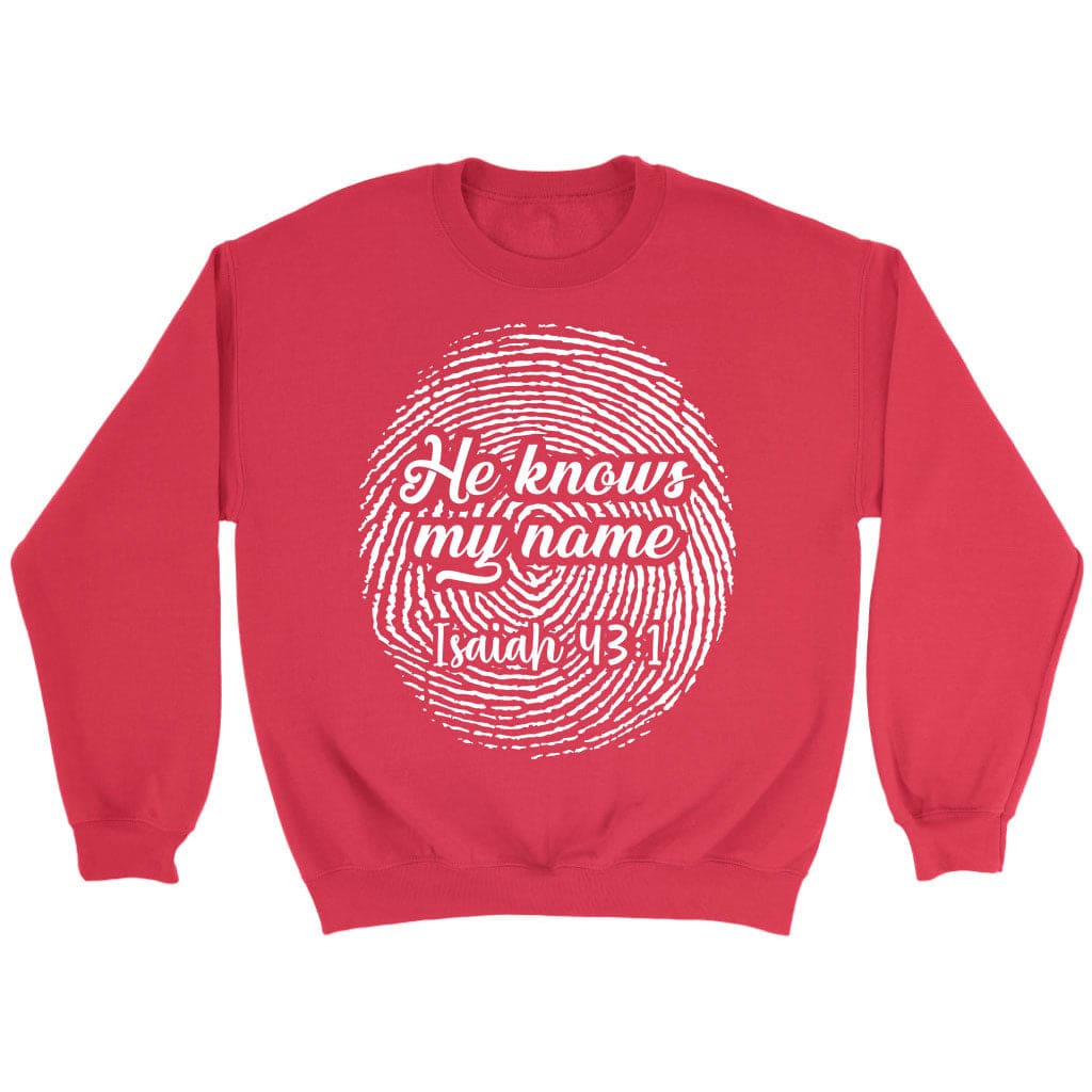 Fingerprint He Knows My Name Isaiah 43:1 sweatshirt Red / S