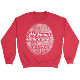 Fingerprint He Knows My Name Isaiah 43:1 sweatshirt Red / S