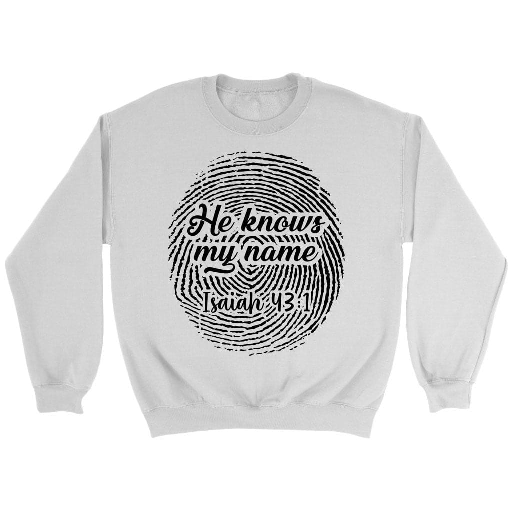 Fingerprint He Knows My Name Isaiah 43:1 sweatshirt White / S