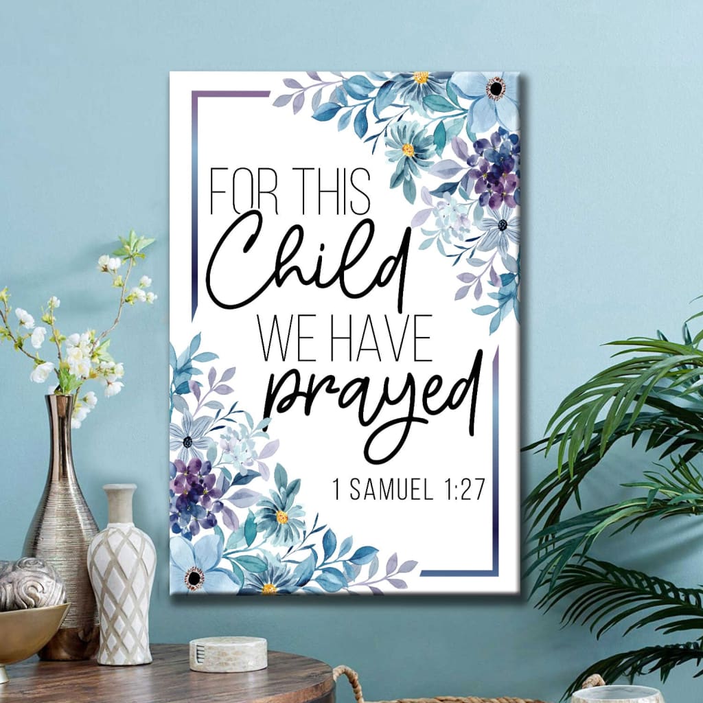 Floral 1 Samuel 1:27 For this child we have prayed wall art canvas