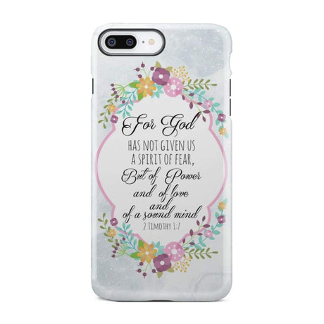 For God has not given us a spirit of fear 2 Timothy 1:7 Floral Bible verse phone case iPhone 7 Plus / Tough