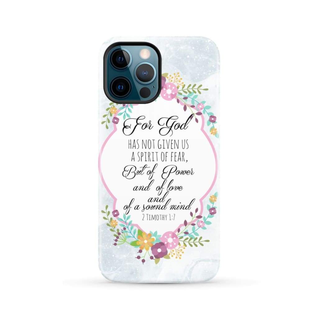 For God has not given us a spirit of fear 2 Timothy 1:7 Floral Bible verse phone case iPhone 12 Pro Max / Tough