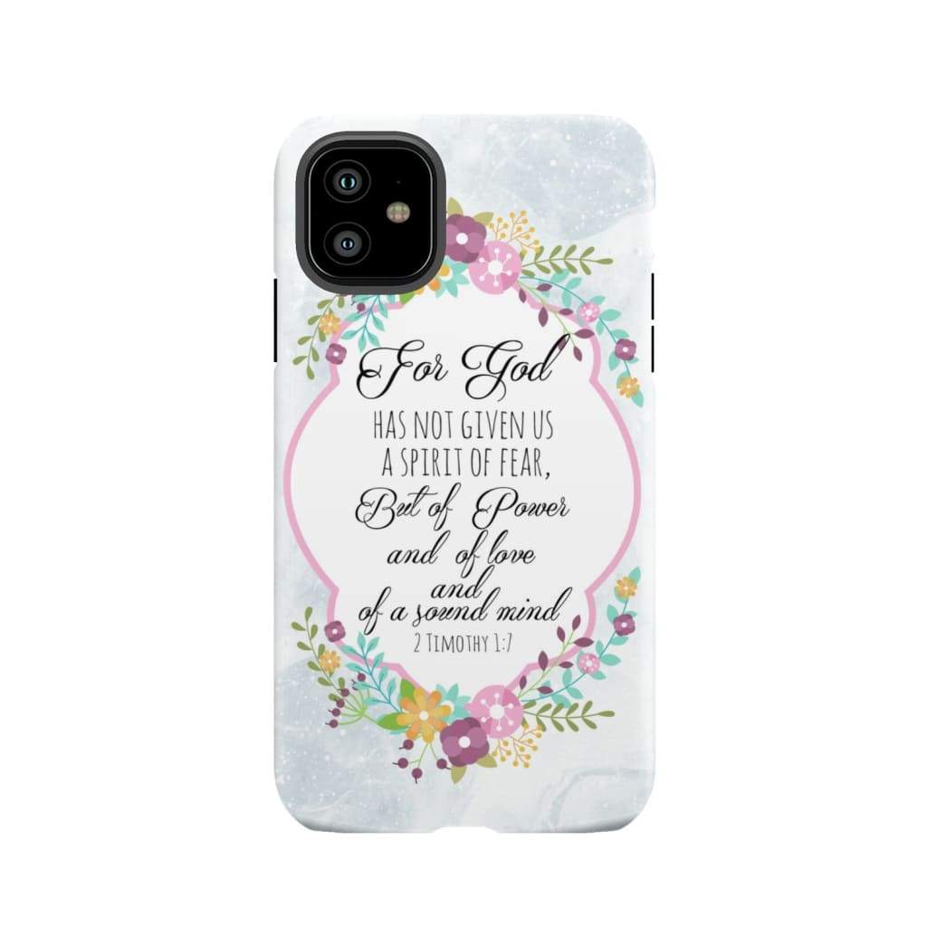 For God has not given us a spirit of fear 2 Timothy 1:7 Floral Bible verse phone case iPhone 11 / Tough