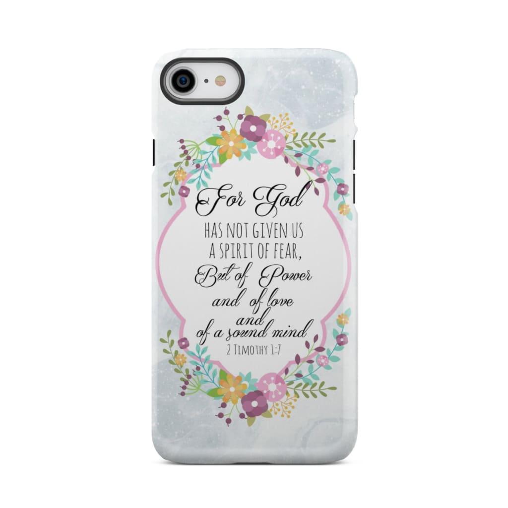 For God has not given us a spirit of fear 2 Timothy 1:7 Floral Bible verse phone case iPhone 8 / Tough