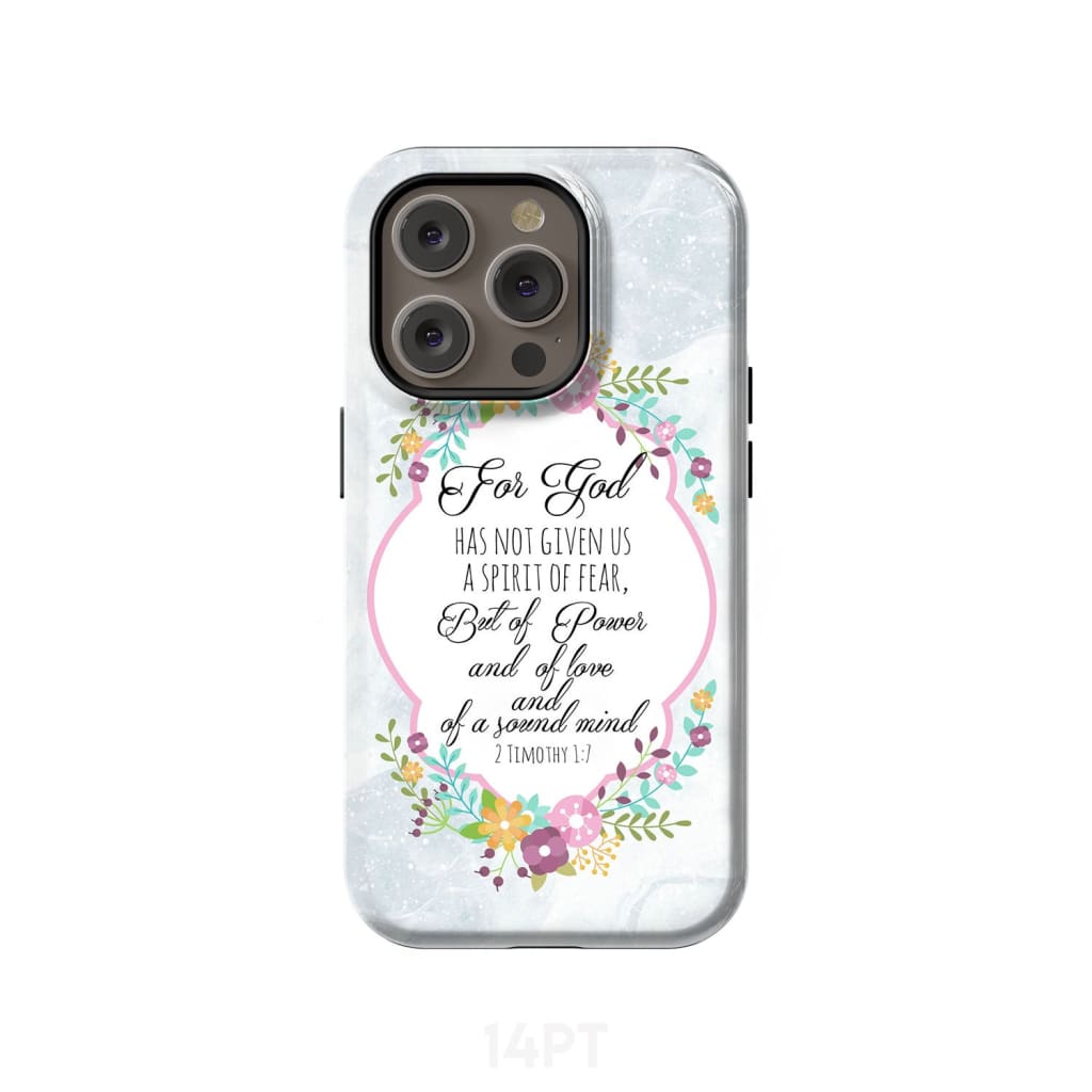 For God has not given us a spirit of fear 2 Timothy 1:7 Floral Bible verse phone case iPhone 14 Pro / Tough